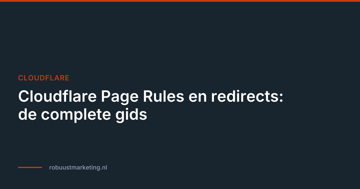 Cloudflare Page Rules en redirects: de complete gids | Blog | Robuust ...