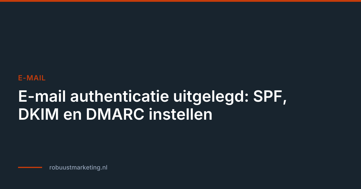 DKIM SPF DMARC instellen: complete handleiding om je e-mails in de inbox te krijgen
